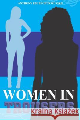 Women In Trousers Orji, Anthony 9781727761054 Createspace Independent Publishing Platform - książka