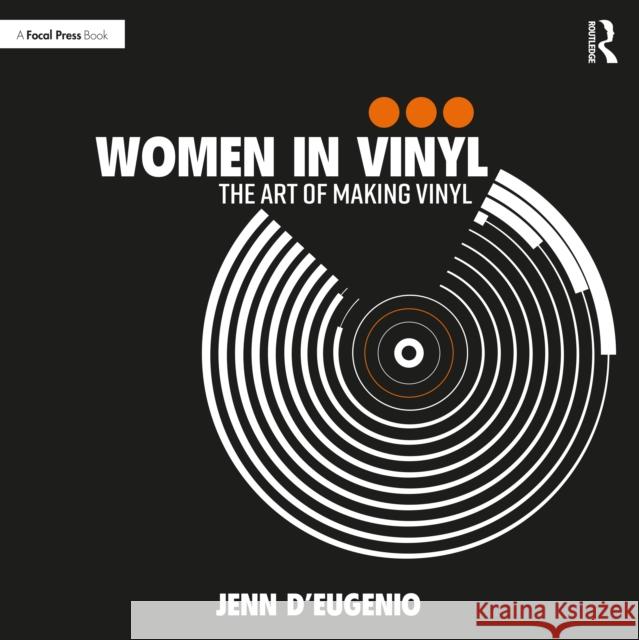 Women in Vinyl: The Art of Making Vinyl Jenn D’Eugenio 9781032350929 Taylor & Francis Ltd - książka