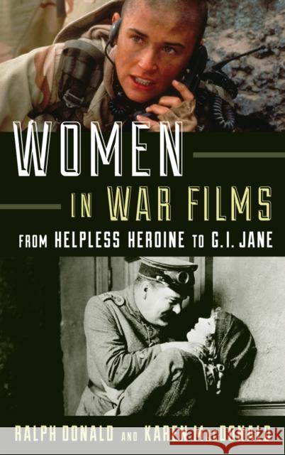 Women in War Films: From Helpless Heroine to G.I. Jane Ralph Donald Karen MacDonald  9781442275638 Rowman & Littlefield Publishers - książka