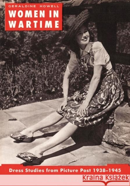 Women in Wartime: Dress Studies from Picture Post 1938-1945 Geraldine Howell 9781350000926 Bloomsbury Visual Arts - książka