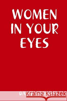 Women in Your Eyes DAVID GOODWIN 9781365103865 Lulu.com - książka