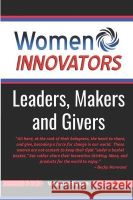 Women Innovators 7: Leaders, Makers and Givers Debra Crosby Nicole Swiner Marissa Rei 9781544620589 Createspace Independent Publishing Platform - książka