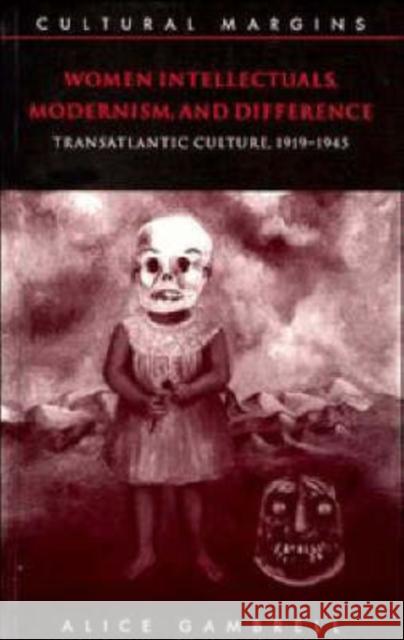 Women Intellectuals, Modernism, and Difference: Transatlantic Culture, 1919-1945 Gambrell, Alice 9780521556880 Cambridge University Press - książka