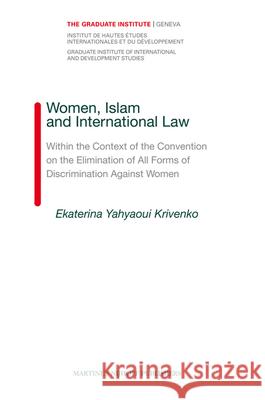 Women, Islam and International Law: Within the Context of the Convention on the Elimination of All Forms of Discrimination Against Women Ekaterina Yahyaou 9789004171442 Brill Academic Publishers - książka