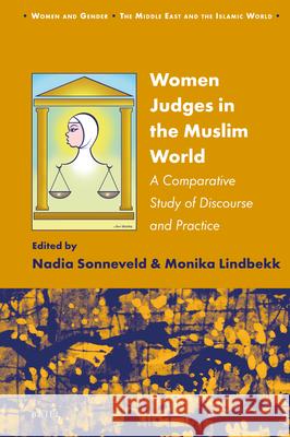 Women Judges in the Muslim World: A Comparative Study of Discourse and Practice Nadia Sonneveld, Monika Lindbekk 9789004306912 Brill - książka