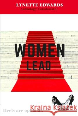 Women Lead: Heels Are Optional Lynette Edwards 9781734509953 Priceless Inspirations Publishing - książka