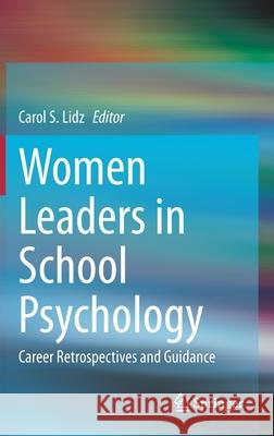 Women Leaders in School Psychology: Career Retrospectives and Guidance Lidz, Carol S. 9783030435424 Springer - książka