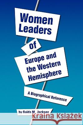 Women Leaders of Europe and the Western Hemisphere Guida M. Jackson 9781441558459 Xlibris Corporation - książka