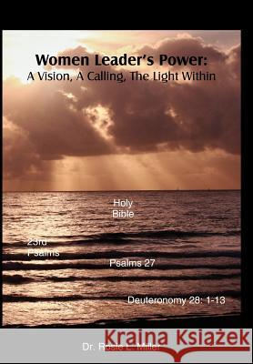 Women Leader's Power: A Vision, A Calling, The Light Within Miller, Rosie L. 9781425903848 Authorhouse - książka