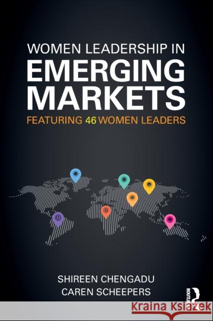 Women Leadership in Emerging Markets: Featuring 46 Women Leaders Shireen Chengadu Caren Scheepers 9781138188969 Routledge - książka