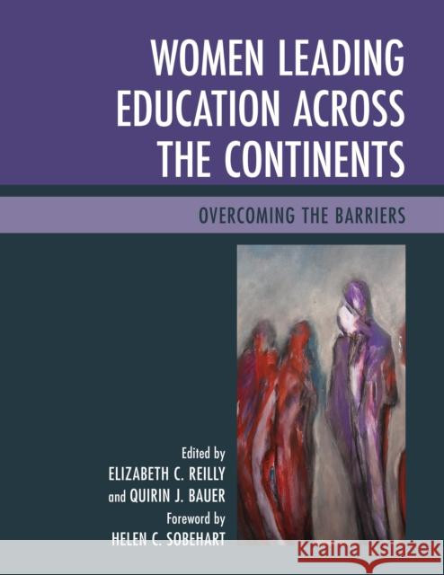 Women Leading Education Across the Continents: Overcoming the Barriers Elizabeth C. Reilly Quirin J. Bauer Helen C. Sobehart 9781475802252 Rowman & Littlefield Publishers - książka