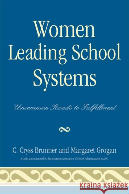 Women Leading School Systems: Uncommon Roads to Fulfillment Brunner, Cryss C. 9781578865338 Rowman & Littlefield Education - książka