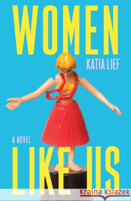 Women Like Us Katia Lief 9780802164926 Grove Press / Atlantic Monthly Press - książka