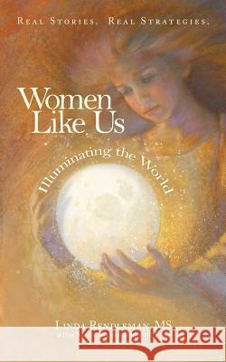 Women Like Us: Illuminating the World Rendleman, Linda 9781468555806 Authorhouse - książka