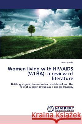 Women living with HIV/AIDS (WLHA): a review of literature Paudel Vikas 9783659752315 LAP Lambert Academic Publishing - książka