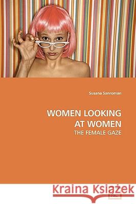 Women Looking at Women Susana Sanroman 9783639131123 VDM Verlag - książka