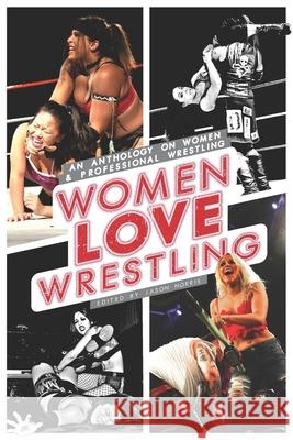 Women Love Wrestling: An anthology on women & wrestling Jason Norris Jason Norris 9781654164942 Independently Published - książka