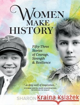 Women Make History: Fifty-Three Stories of Courage, Strength & Resilience Spaulding, Sharon, Dasilva, Doug, Spaulding, Carl 9798993436906 Outside the Box, LLC - książka