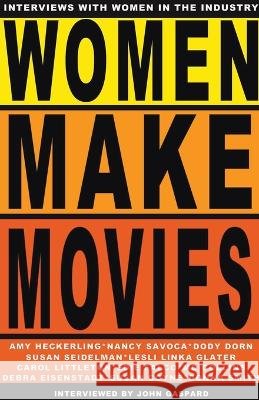 Women Make Movies: Interviews with Women in the Industry John Gaspard   9798215599204 Albert's Bridge Books - książka