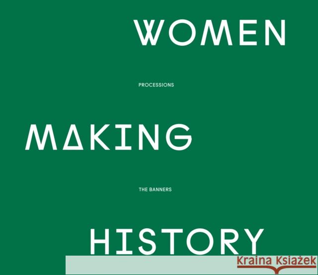 Women Making History: PROCESSIONS THE BANNERS Various 9781788165457 Profile Books Ltd - książka