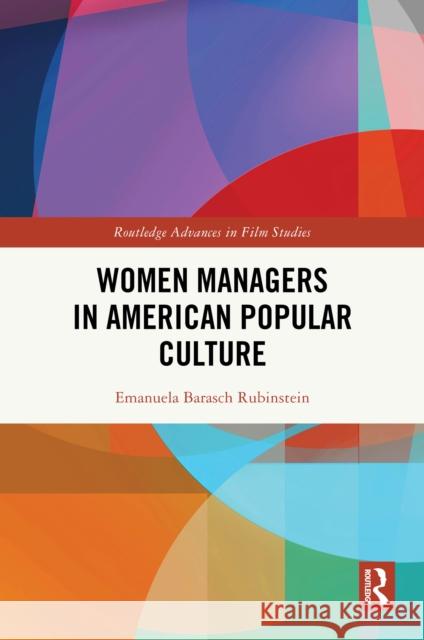 Women Managers in American Popular Culture Emanuela Barasch Rubinstein 9781032972756 Routledge - książka
