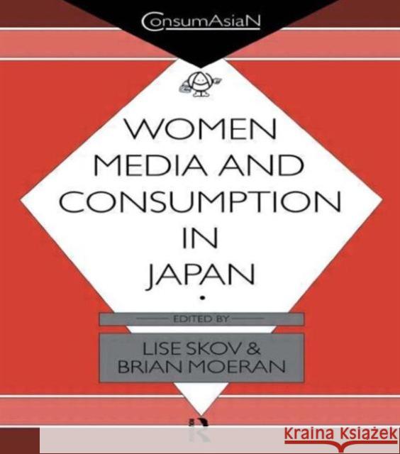 Women, Media & Consumption in Japan Moeran, Brian 9780700703302 TAYLOR & FRANCIS LTD - książka