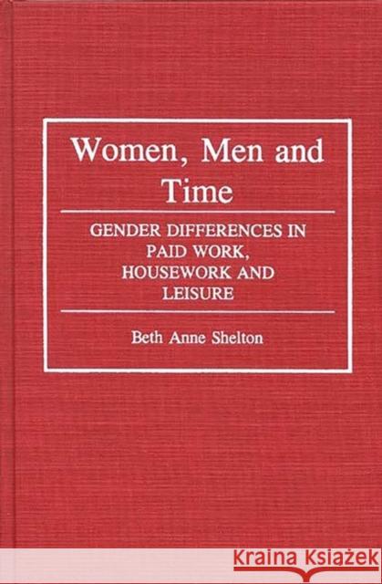 Women, Men, and Time: Gender Difference in Paid Work, Housework and Leisure Shelton, Beth A. 9780313265129 Greenwood Press - książka