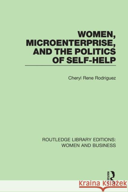 Women, Microenterprise, and the Politics of Self-Help Cheryl Rodriguez 9781138280618 Taylor and Francis - książka