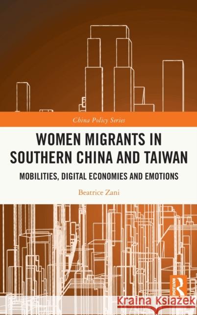 Women Migrants in Southern China and Taiwan: Mobilities, Digital Economies and Emotions Beatrice Zani 9780367683832 Routledge - książka
