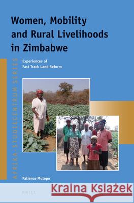 Women, Mobility and Rural Livelihoods in Zimbabwe: Experiences of Fast Track Land Reform Patience Mutopo 9789004279438 Brill - książka