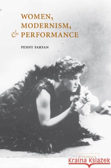 Women, Modernism, and Performance Penny Farfan 9780521040983 Cambridge University Press - książka