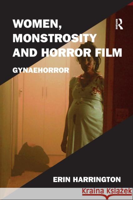 Women, Monstrosity and Horror Film: Gynaehorror Harrington, Erin 9780367208066 Taylor and Francis - książka