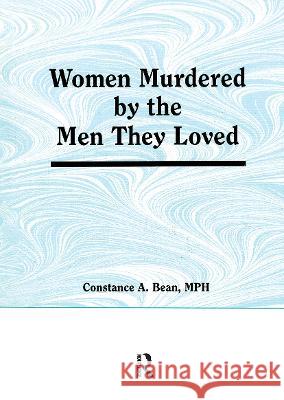 Women Murdered by the Men They Loved Constance A. Bean 9781560241065 Haworth Press - książka