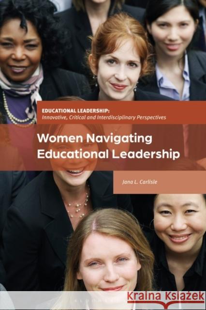 Women Navigating Educational Leadership Jana L. (Educational Support Consulting, USA) Carlisle 9781350409989 Bloomsbury Publishing PLC - książka