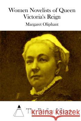 Women Novelists of Queen Victoria's Reign Margaret Oliphant The Perfect Library 9781515025344 Createspace - książka