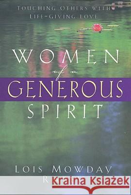 Women of a Generous Spirit: Touching Others with Life-Giving Love Lois Mowday Rabey 9780307730244 Waterbrook Press - książka