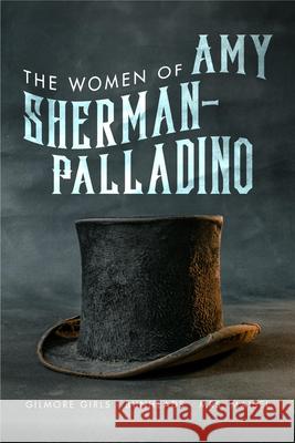 Women of Amy Sherman-Palladino: Gilmore Girls, Bunheads and Mrs. Maisel: Volume 2 Ryan, Scott 9781949024043 Fayetteville Mafia Press - książka