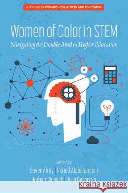 Women of Color In STEM: Navigating the Double Bind in Higher Education Barbara Polnick, Beverly Irby, Julia Ballenger 9781648023699 Eurospan (JL) - książka