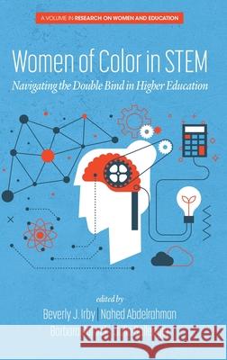 Women of Color In STEM: Navigating the Double Bind in Higher Education Barbara Polnick, Beverly Irby, Julia Ballenger 9781648023705 Eurospan (JL) - książka