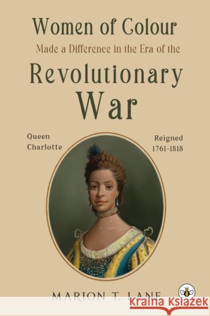 Women of Colour Made a Difference in the Era of the Revolutionary War Marion T. Lane 9781839340918 Bumblebee Books - książka