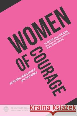 Women of Courage: God did some serious business with these women - Personal Study Guide Stephen H. Berkey 9781952359088 Get Wisdom Publishing - książka