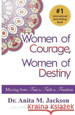 Women of Courage, Women of Destiny: Moving from Fear to Faith to Freedom Dr Anita Michelle Jackson 9781619846685 Gatekeeper Press - książka