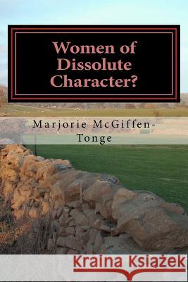 Women of Dissolute Character?: The Story of Margaret and Agnes Howson 1822 -1905 Marjorie McGiffen-Tonge 9781530003976 Createspace Independent Publishing Platform - książka