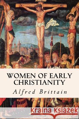 Women of Early Christianity Alfred Brittain Mitchell Carroll 9781512017786 Createspace - książka