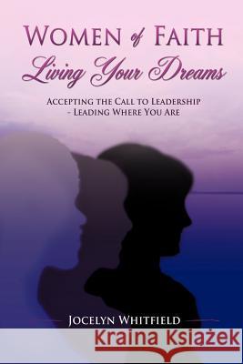 Women of Faith Living Your Dreams Jocelyn Whitfield 9781619963528 Xulon Press - książka