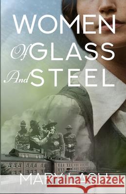 Women of Glass and Steel Mary Lash 9780985846572 Grist Mill Press - książka