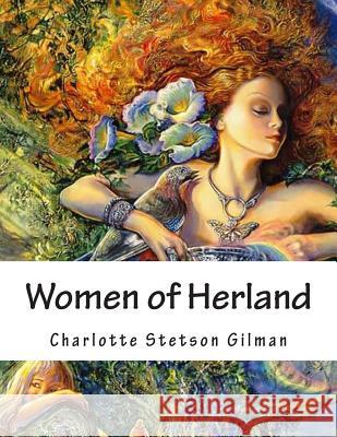 Women of Herland: Illustrated Edition Charlotte Perkins Stetso Z. Bey 9781478271772 Createspace - książka