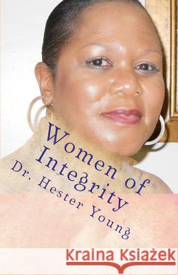 Women of Integrity: A Classy Spirit After God's Own Heart (b/w) Young, Hester 9781469998084 Createspace - książka