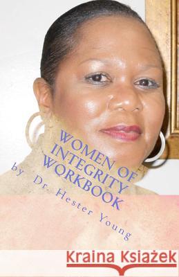 Women of Integrity Workbook Dr Hester Young 9781467984294 Createspace - książka