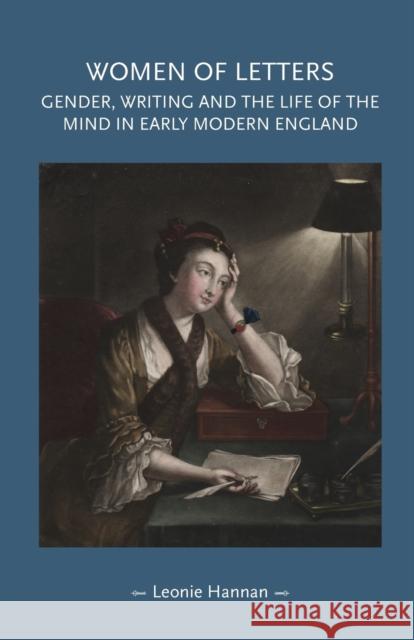 Women of letters: Gender, writing and the life of the mind in early modern England Hannan, Leonie 9781526127198 Manchester University Press - książka